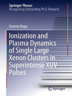 cover image of Ionization and Plasma Dynamics of Single Large Xenon Clusters in Superintense XUV Pulses